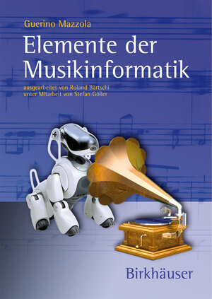 Buchcover Elemente der Musikinformatik | Guerino Mazzola | EAN 9783764377458 | ISBN 3-7643-7745-3 | ISBN 978-3-7643-7745-8