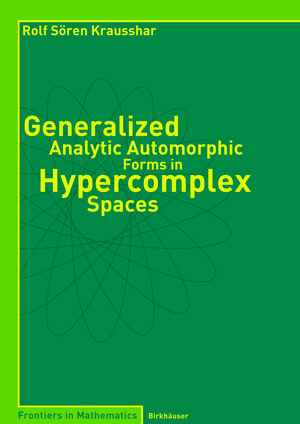 Buchcover Generalized Analytic Automorphic Forms in Hypercomplex Spaces | Rolf S. Krausshar | EAN 9783764378042 | ISBN 3-7643-7804-2 | ISBN 978-3-7643-7804-2