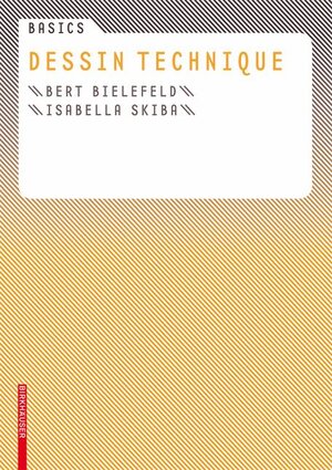Buchcover Basics Dessin technique | Bert Bielefeld | EAN 9783764379513 | ISBN 3-7643-7951-0 | ISBN 978-3-7643-7951-3