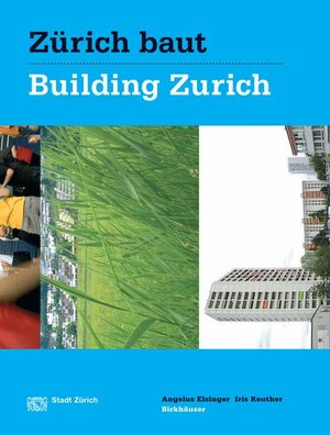 Buchcover Zürich baut - Konzeptioneller Städtebau / Building Zurich: Conceptual Urbanism | Angelus Eisinger | EAN 9783764379964 | ISBN 3-7643-7996-0 | ISBN 978-3-7643-7996-4