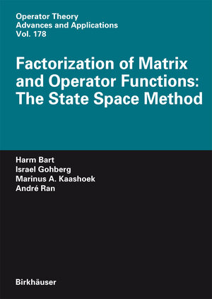 Buchcover Factorization of Matrix and Operator Functions: The State Space Method | Harm Bart | EAN 9783764382681 | ISBN 3-7643-8268-6 | ISBN 978-3-7643-8268-1