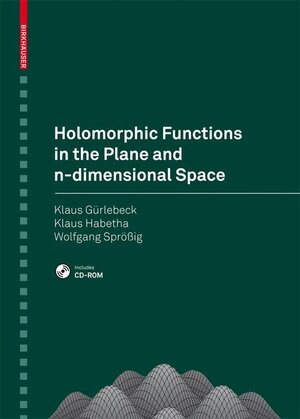 Buchcover Holomorphic Functions in the Plane and n-dimensional Space | Klaus Gürlebeck | EAN 9783764382711 | ISBN 3-7643-8271-6 | ISBN 978-3-7643-8271-1