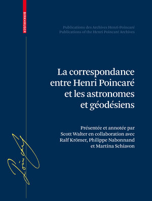 Buchcover La correspondance entre Henri Poincaré, les astronomes, et les géodésiens  | EAN 9783764382933 | ISBN 3-7643-8293-7 | ISBN 978-3-7643-8293-3