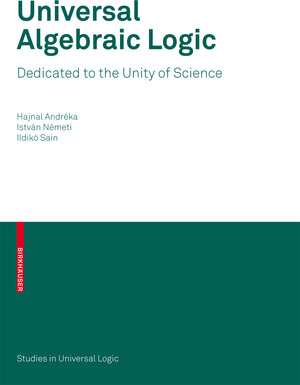 Buchcover Universal Algebraic Logic | Hajnal Andréka | EAN 9783764385057 | ISBN 3-7643-8505-7 | ISBN 978-3-7643-8505-7
