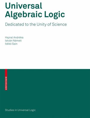 Buchcover Universal Algebraic Logic | Hajnal Andréka | EAN 9783764385064 | ISBN 3-7643-8506-5 | ISBN 978-3-7643-8506-4