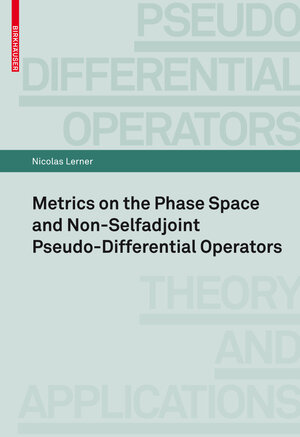 Buchcover Metrics on the Phase Space and Non-Selfadjoint Pseudo-Differential Operators | Nicolas Lerner | EAN 9783764385095 | ISBN 3-7643-8509-X | ISBN 978-3-7643-8509-5