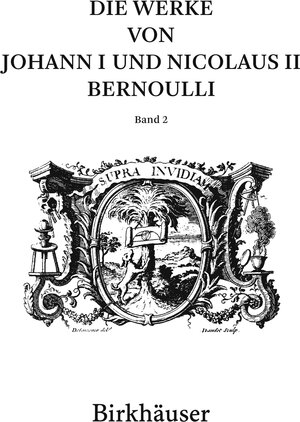Buchcover Die Werke von Johann I und Nicolaus II Bernoulli | Johann I Bernoulli | EAN 9783764385279 | ISBN 3-7643-8527-8 | ISBN 978-3-7643-8527-9