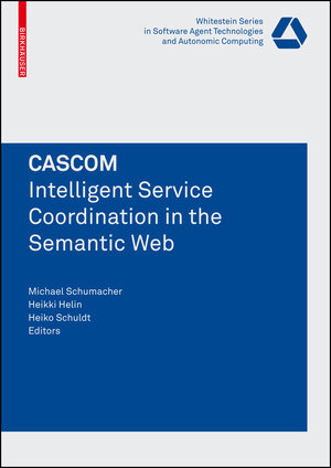 Buchcover CASCOM: Intelligent Service Coordination in the Semantic Web  | EAN 9783764385750 | ISBN 3-7643-8575-8 | ISBN 978-3-7643-8575-0