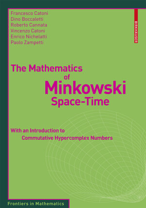 Buchcover The Mathematics of Minkowski Space-Time | Francesco Catoni | EAN 9783764386146 | ISBN 3-7643-8614-2 | ISBN 978-3-7643-8614-6