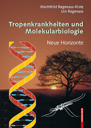 Buchcover Tropenkrankheiten und Molekularbiologie - Neue Horizonte | Mechthild Regenass-Klotz | EAN 9783764387129 | ISBN 3-7643-8712-2 | ISBN 978-3-7643-8712-9