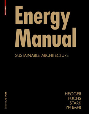 Buchcover Energy Manual | Manfred Hegger | EAN 9783764387648 | ISBN 3-7643-8764-5 | ISBN 978-3-7643-8764-8