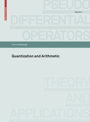 Buchcover Quantization and Arithmetic | André Unterberger | EAN 9783764387914 | ISBN 3-7643-8791-2 | ISBN 978-3-7643-8791-4