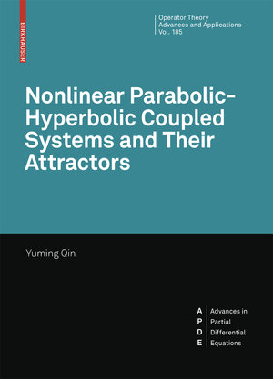 Buchcover Nonlinear Parabolic-Hyperbolic Coupled Systems and Their Attractors | Yuming Qin | EAN 9783764388133 | ISBN 3-7643-8813-7 | ISBN 978-3-7643-8813-3