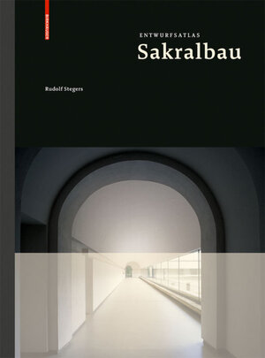 Buchcover Entwurfsatlas Sakralbau | Rudolf Stegers | EAN 9783764388188 | ISBN 3-7643-8818-8 | ISBN 978-3-7643-8818-8