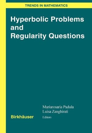 Buchcover Hyperbolic Problems and Regularity Questions | MARIAROSARIA PADULA, LUISA ZANGHIRATI | EAN 9783764390990 | ISBN 3-7643-9099-9 | ISBN 978-3-7643-9099-0