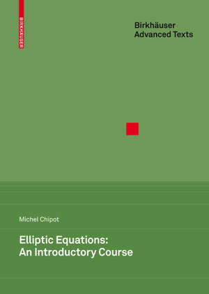 Buchcover Elliptic Equations: An Introductory Course | Michel Chipot | EAN 9783764399825 | ISBN 3-7643-9982-1 | ISBN 978-3-7643-9982-5