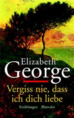 Buchcover Vergiss nie, dass ich dich liebe | Elizabeth George | EAN 9783764501488 | ISBN 3-7645-0148-0 | ISBN 978-3-7645-0148-8