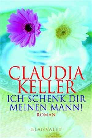 Buchcover Ich schenk dir meinen Mann | Claudia Keller | EAN 9783764501501 | ISBN 3-7645-0150-2 | ISBN 978-3-7645-0150-1