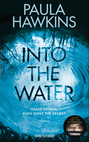 Buchcover Into the Water - Traue keinem. Auch nicht dir selbst. | Paula Hawkins | EAN 9783764505233 | ISBN 3-7645-0523-0 | ISBN 978-3-7645-0523-3