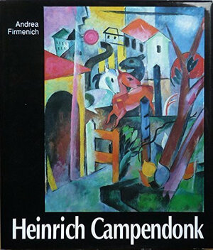 Buchcover Heinrich Campendonk 1889-1957 | Andrea Firmenich | EAN 9783764704063 | ISBN 3-7647-0406-3 | ISBN 978-3-7647-0406-3