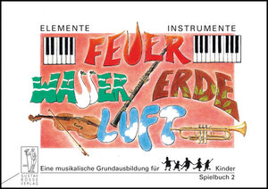 Buchcover Elemente - Instrumente: Feuer - Wasser - Erde - Luft. Eine musikalische... / Elemente - Instrumente: Feuer - Wasser - Erde - Luft. Spielbuch 2 | Anne Beyer | EAN 9783764913625 | ISBN 3-7649-1362-2 | ISBN 978-3-7649-1362-5