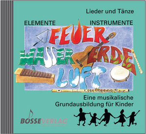 Buchcover Elemente - Instrumente: Feuer - Wasser - Erde - Luft. Eine musikalische... / Elemente - Instrumente: Feuer - Wasser - Erde - Luft. Lieder und Tänze | Anne Beyer | EAN 9783764913656 | ISBN 3-7649-1365-7 | ISBN 978-3-7649-1365-6