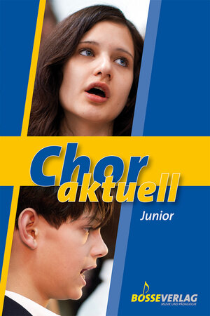 Chor aktuell junior: Ein Chorbuch für den Musikunterricht an allgemeinbildenden Schulen