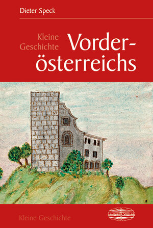 Buchcover Kleine Geschichte Vorderösterreichs | Dieter Speck | EAN 9783765014291 | ISBN 3-7650-1429-X | ISBN 978-3-7650-1429-1
