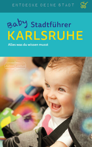 Buchcover Baby-Stadtführer Karlsruhe | Astrid MacMillian | EAN 9783765087400 | ISBN 3-7650-8740-8 | ISBN 978-3-7650-8740-0