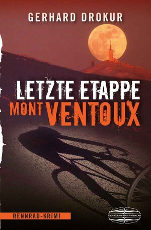 Buchcover Letzte Etappe Mont Ventoux | Gerhard Drokur | EAN 9783765088117 | ISBN 3-7650-8811-0 | ISBN 978-3-7650-8811-7