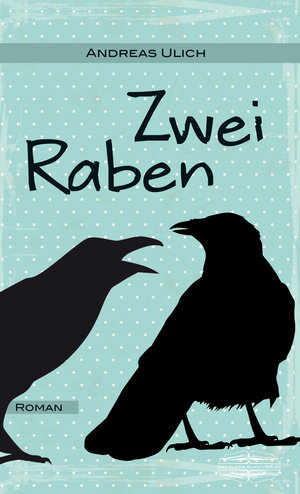 Buchcover Zwei Raben | Andreas Ulich | EAN 9783765091117 | ISBN 3-7650-9111-1 | ISBN 978-3-7650-9111-7