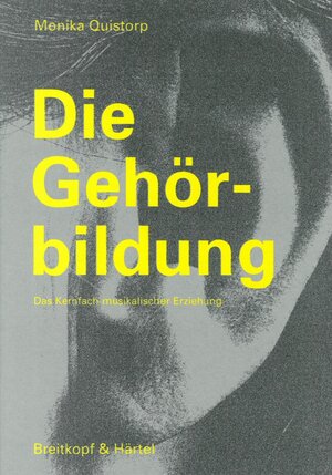 Buchcover Die Gehörbildung | Monika Quistorp | EAN 9783765100024 | ISBN 3-7651-0002-1 | ISBN 978-3-7651-0002-4