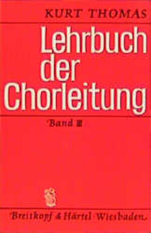 Buchcover Lehrbuch der Chorleitung | Kurt Thomas | EAN 9783765100420 | ISBN 3-7651-0042-0 | ISBN 978-3-7651-0042-0