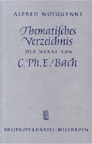 Buchcover Thematisches Verzeichnis der Werke von Carl Philipp Emanuel Bach | Alfred Wotquenne | EAN 9783765100475 | ISBN 3-7651-0047-1 | ISBN 978-3-7651-0047-5