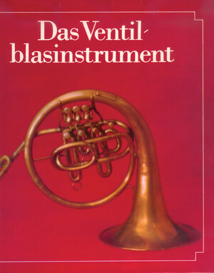 Buchcover Das Ventilblasinstrument | Herbert Heyde | EAN 9783765102257 | ISBN 3-7651-0225-3 | ISBN 978-3-7651-0225-7