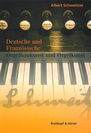 Buchcover Deutsche und französische Orgelbaukunst und Orgelkunst | Albert Schweitzer | EAN 9783765102301 | ISBN 3-7651-0230-X | ISBN 978-3-7651-0230-1