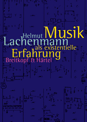 Buchcover Musik als existentielle Erfahrung | Helmut Lachenmann | EAN 9783765102479 | ISBN 3-7651-0247-4 | ISBN 978-3-7651-0247-9