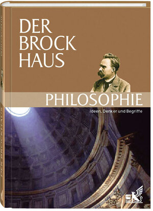 Der Brockhaus Philosophie. Ideen, Denker und Begriffe. 1 300 Stichwörter