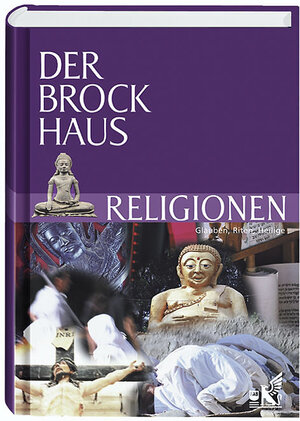 Der Brockhaus Religionen. Glauben, Riten, Heilige