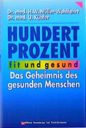 Buchcover Hundertprozent fit und gesund | Hans W Müller-Wohlfahrt | EAN 9783765427046 | ISBN 3-7654-2704-7 | ISBN 978-3-7654-2704-6
