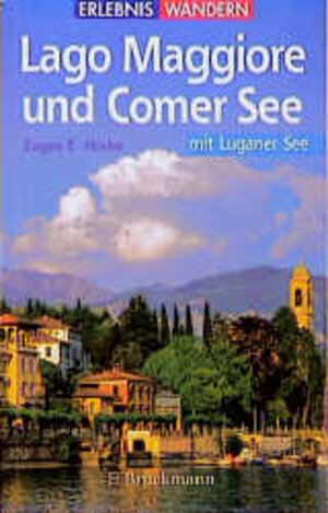 Buchcover Wanderungen an Lago Maggiore und Comer See mit Luganer See | Eugen E Hüsler | EAN 9783765433184 | ISBN 3-7654-3318-7 | ISBN 978-3-7654-3318-4