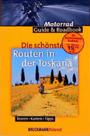 Die schönsten Routen in der Toskana. Touren, Karten, Tipps