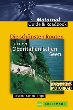 Die schönsten Routen an den oberitalienischen Seen. Mit Roadbooks