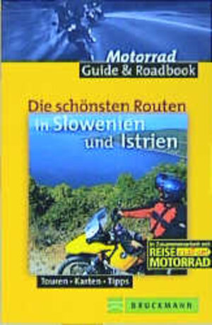 Die schönsten Routen in Slowenien und Istrien. Touren, Karten, Tipps. 10 Roadbooks zum Heraustrennen