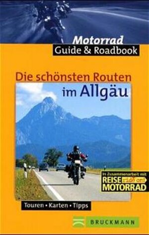 Die schönsten Routen im Allgäu. Touren, Karten, Tipps. Mit Roadbook zum Heraustrennen