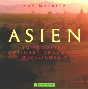 Asien. Im Südosten: Zwischen Traum und Wirklichkeit