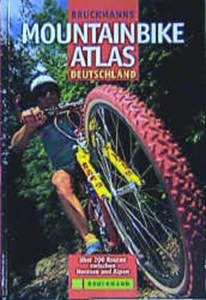 Bruckmanns Mountainbikeatlas Deutschland. Über 200 Routen zwischen Hamburg und Alpen