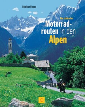 Die schönsten Motorradtouren in den Alpen. Sonderausgabe