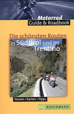 Die schönsten Routen in Südtirol und im Trentino. Touren - Karten - Tipps