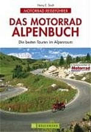 Das Motorrad-Alpenbuch. Die besten Touren im Alpenraum